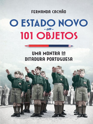 cover image of O Estado Novo em 101 Objetos